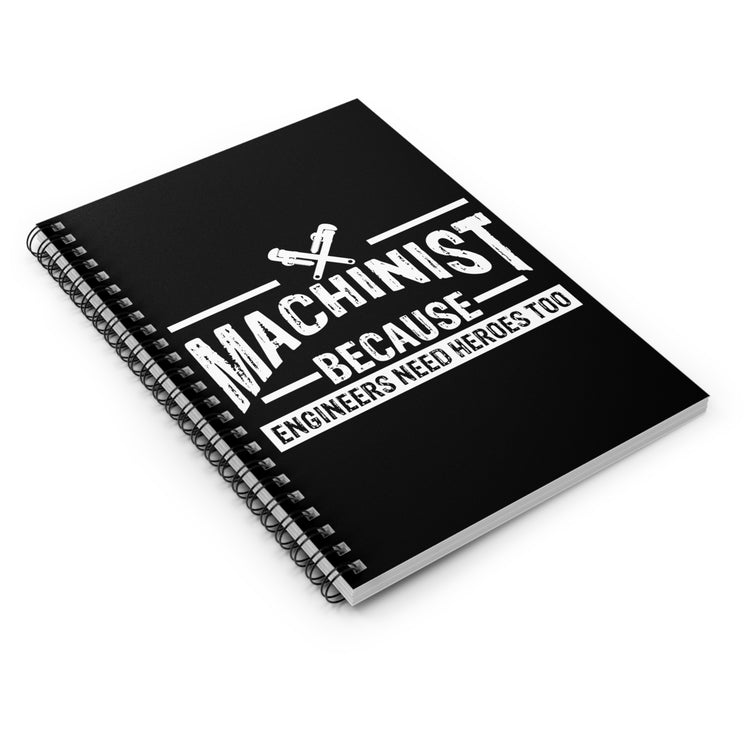 Cool Machinists Supporting Engineers Quote Tee Shirt Gift | Vintage Craftsmen Appreciation Men Women T Shirt Spiral Notebook - Ruled Line