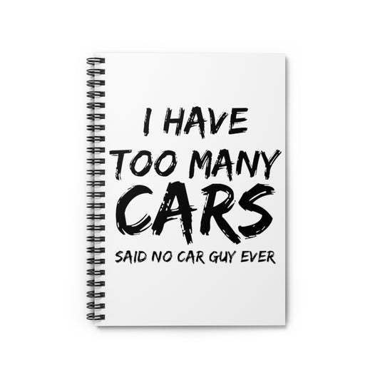 Spiral Notebook   Hilarious Have Too Many Cars Automobile Racing Enthusiast Humorous Riding