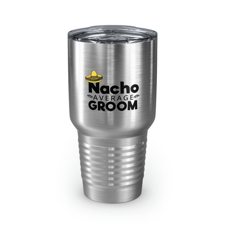 30oz Tumbler Stainless Steel Colors Humorous Groom Nachos Weddings Bachelors Mexico We Humors Grooms Mexican