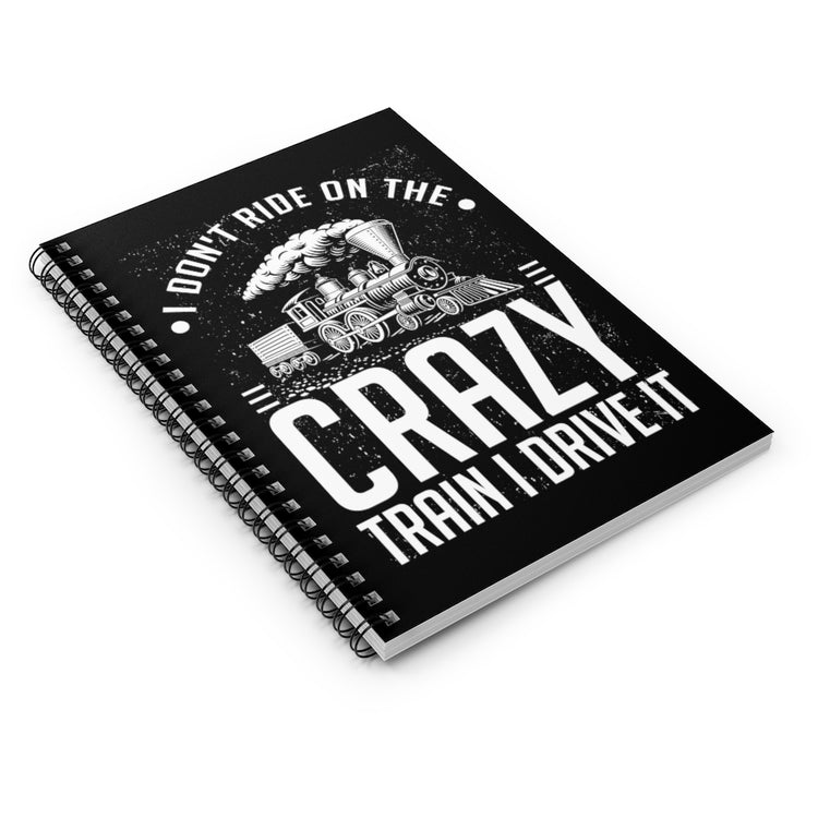 Spiral Notebook  Funny I Don't Travel Crazy Trains Engine Transport Women Men Novelty Transportation Sarcasm Roads Railways Fan