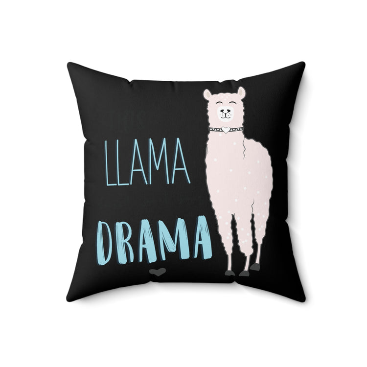 This Llama doesn't want your drama Spun Polyester Square Pillow