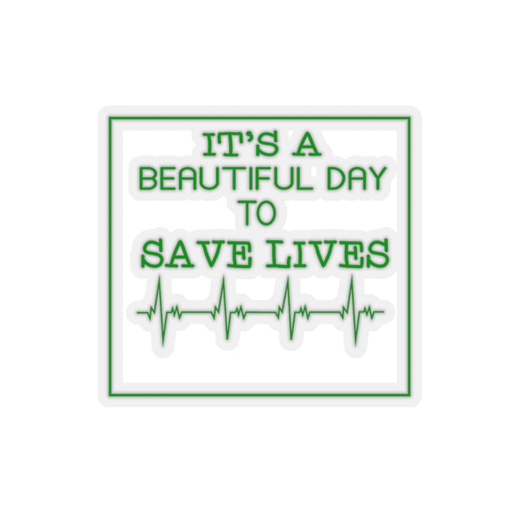 Sticker Decal Doctor Nursing Practitioner Nurselife  Gift Its A Beautiful Day To Save Stickers For Laptop Car