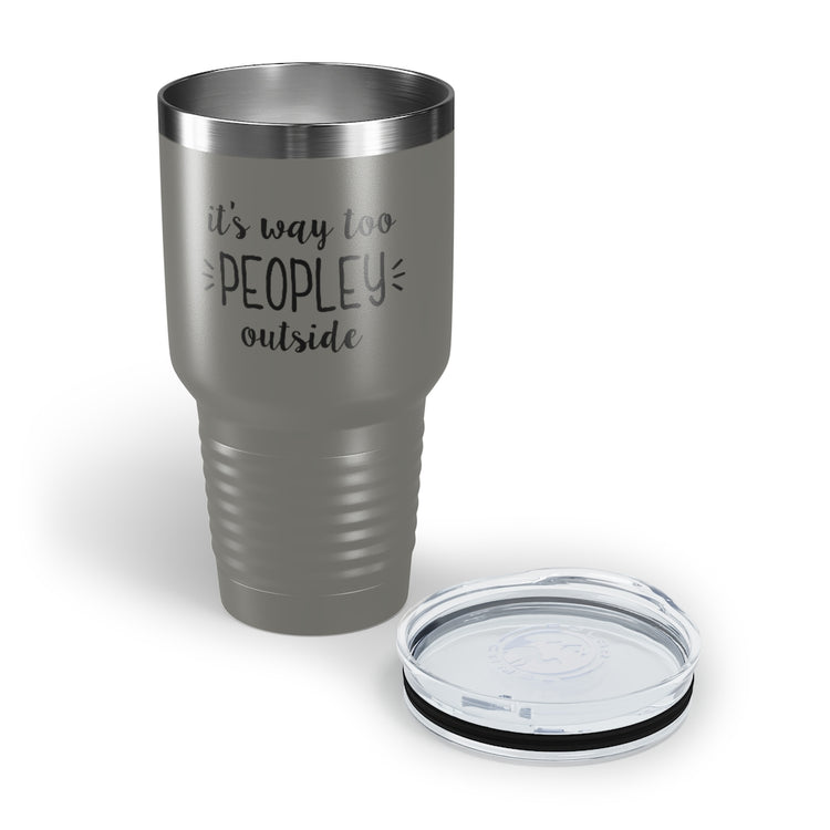 30oz Tumbler Stainless Steel Colors  Humorous Awkwardly Introverts Sarcastic Mockeries Line Pun Hilarious Ridiculous