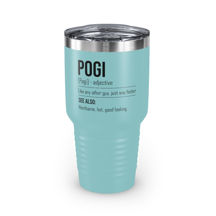 30oz Tumbler Stainless Steel Colors Novelty Pogi Handsome Guys Good-Looking Nice-Looking Man Hilarious Attractive