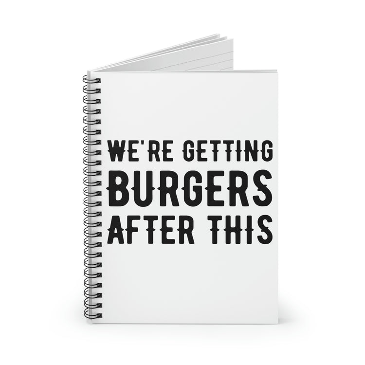 Spiral Notebook Hilarious Sayings We're Getting Burgers After This Workout Women Funny Husband Mom Father Sarcasm Gym