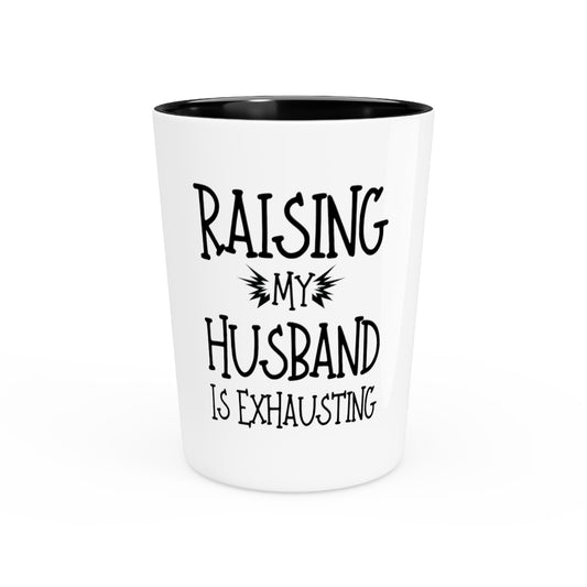 Shot Glass Party Ceramic Tequila  Funny Raising Husband Wives Married Sarcastic Sayings Women Hilarious Spouses Conflicts Sarcasm Saying Pun