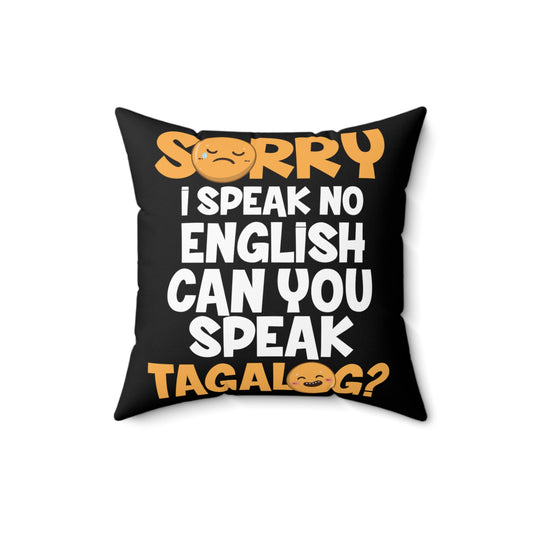 Apologies Can't Speak No English Gag Quote Tee Shirt Gift | Humorous Filipino Speaking Pun Men Women T Shirt Spun Polyester Square Pillow