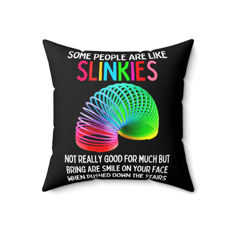 Funny Saying Some People are like Slinkies Sarcastic Gag Novelty Women Men Sayings Instrovert Sassy Sarcasm Pun Spun Polyester Square Pillow