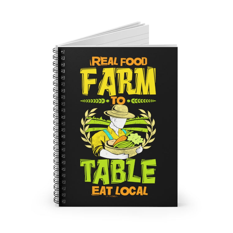 Spiral Notebook  Hilarious Real Food Farms To Table Eats Locals Farming Lover Humorous Agronomist Horticulturing Agriculture Fan