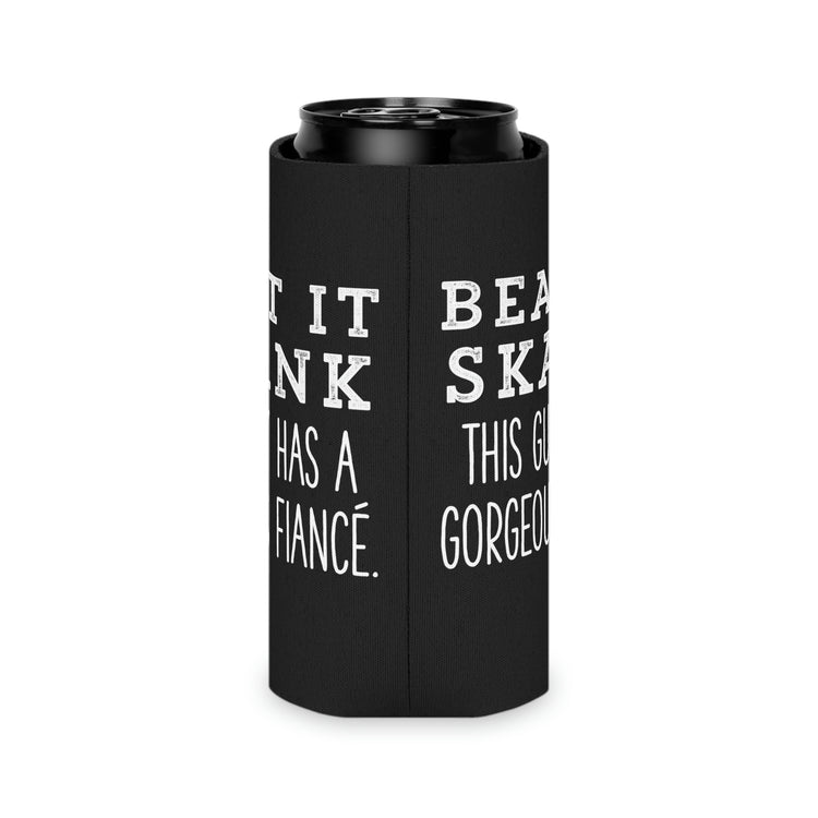 Beer Can Cooler Sleeve Humorous Supportive Fiancee Sarcastic Statements Line Pun Funny Prideful Partners Mockeries