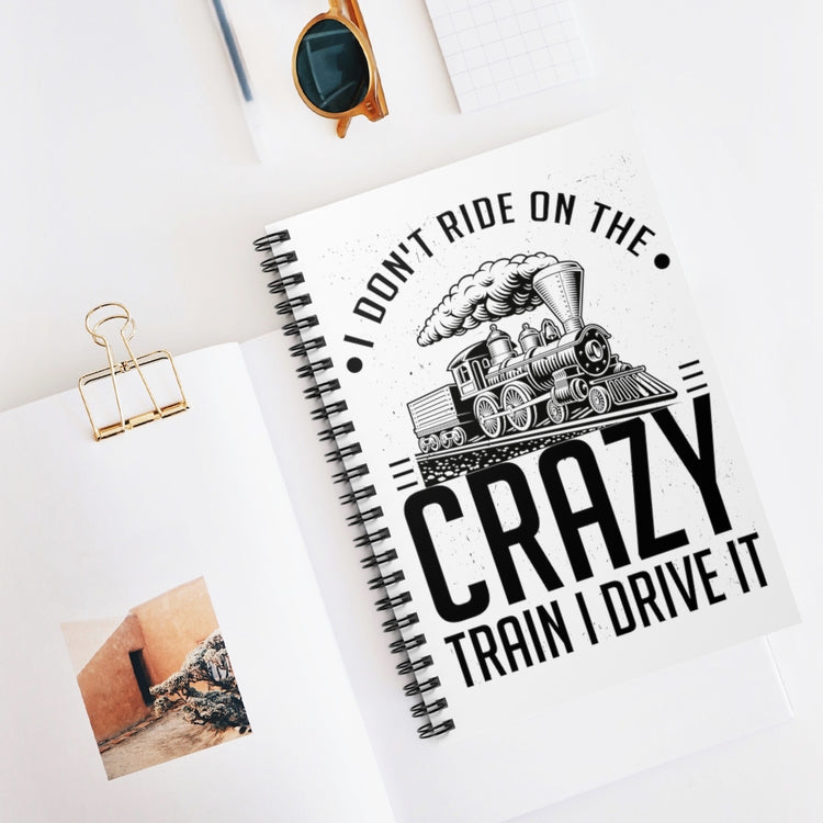 Spiral Notebook  Funny I Don't Travel Crazy Trains Engine Transport Women Men Novelty Transportation Sarcasm Roads Railways Fan