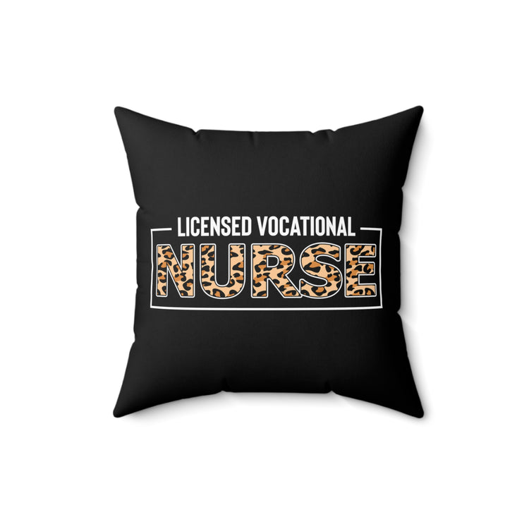 Novelty Licensed Vocational Nurse Nursing Medical Worker Hilarious Medicine Field Staff Expert Patients Carer Spun Polyester Square Pillow