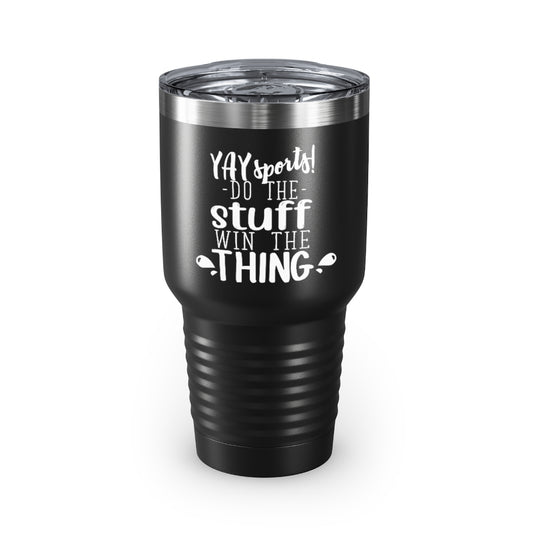 30oz Tumbler Stainless Steel Colors Funny Sporty Supporters Sarcastic Statements Sports Saying Hilarious Athletics Devotee Mocking Sayings Gag