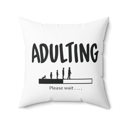 Humorous Adulting Loading Please Wait Spun Polyester Square Pillow