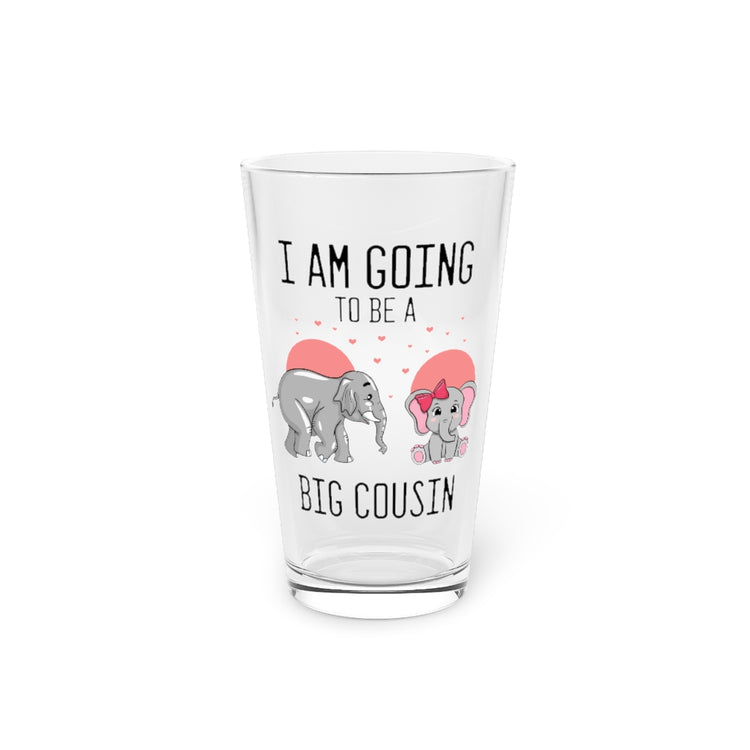 Beer Glass Pint 16oz Humorous I'm Going To A Big Cousin Baby Announcement Lover Novelty Pregnancy