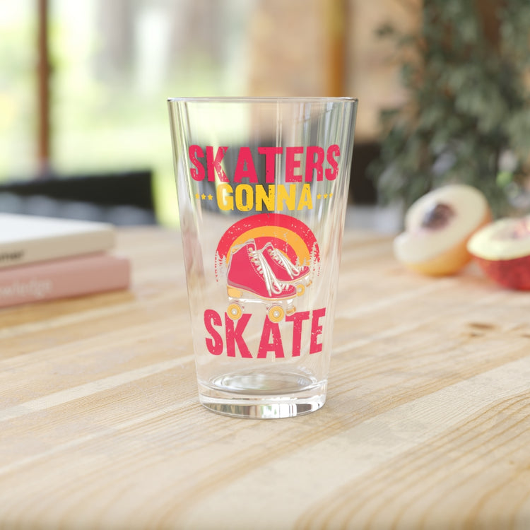 Beer Glass Pint 16oz Novelty Skaters Gonna Skate Old-Fashioned Roller Skates Enthusiast Humorous