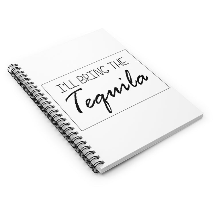 Spiral Notebook  Funny Beverage Bringing Tequila Shot Bartender Mixologist Hilarious Alcohol Drinking Saying Party Wedding