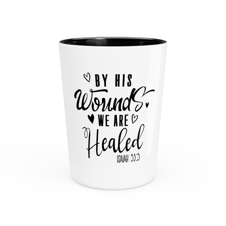 Shot Glass Party Ceramic Tequila  Inspirational Healed Christians Devotees Statements Line Motivational Rescued