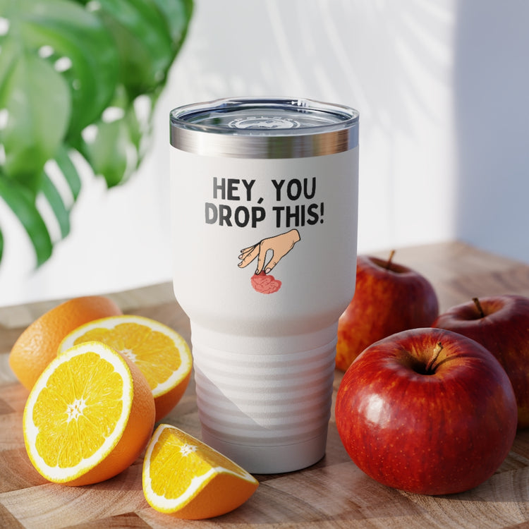 30oz Tumbler Stainless Steel Colors Humorous Dropping Your Logics Mockery Saying Funny Sarcastic Hilarious Saying