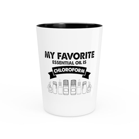 Shot Glass Party Ceramic Tequila  Novelty My Favorite Essentials Oil Is Chloroform Mockeries Sayings Funny Introverts Sarcasm Sayings Sarcastic Quote