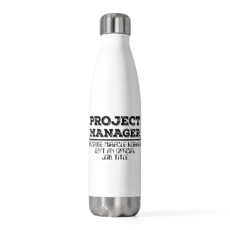 20oz Insulated Bottle Hilarious Project Manager Director Administrator Leaders Humorous Executive