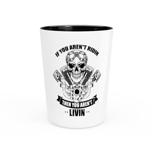 Shot Glass Party Ceramic Tequila Vintage Motorcyclists Driving Statements Illustration Gags Humorous Traveling Enthusiasts Graphic Mockeries