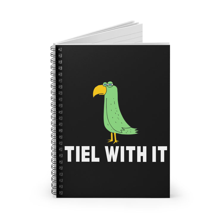 Humorous Tiel With It Motivational Birds Gag Tee Shirt Gift | Hilarious Cockatiel Pun Quotes Men Women T Shirt Spiral Notebook - Ruled Line