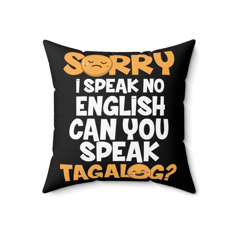 Apologies Can't Speak No English Gag Quote Tee Shirt Gift | Humorous Filipino Speaking Pun Men Women T Shirt Spun Polyester Square Pillow