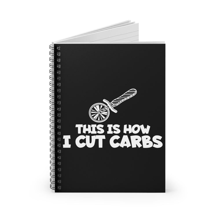 Humorous How We Cut Carbs Pizza Enthusiast Hilarious Pepperoni Lover Foodie Men Women T Shirt Spiral Notebook - Ruled Line