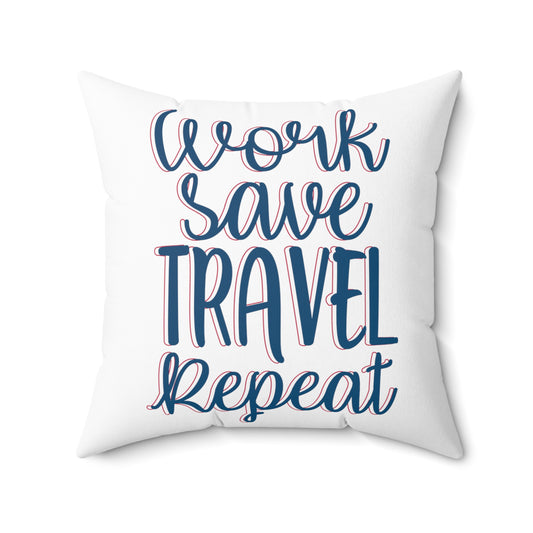 work save travel repeat light Spun Polyester Square Pillow