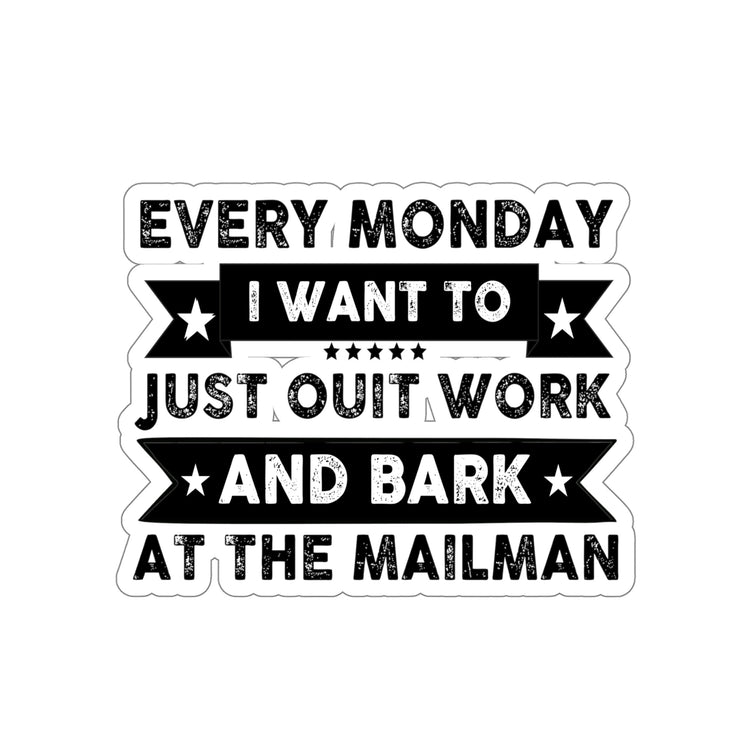 Sticker Decal Funny Sayings I Want To Just Out And Bark At the Mailman Novelty Husband Mom Father Wife