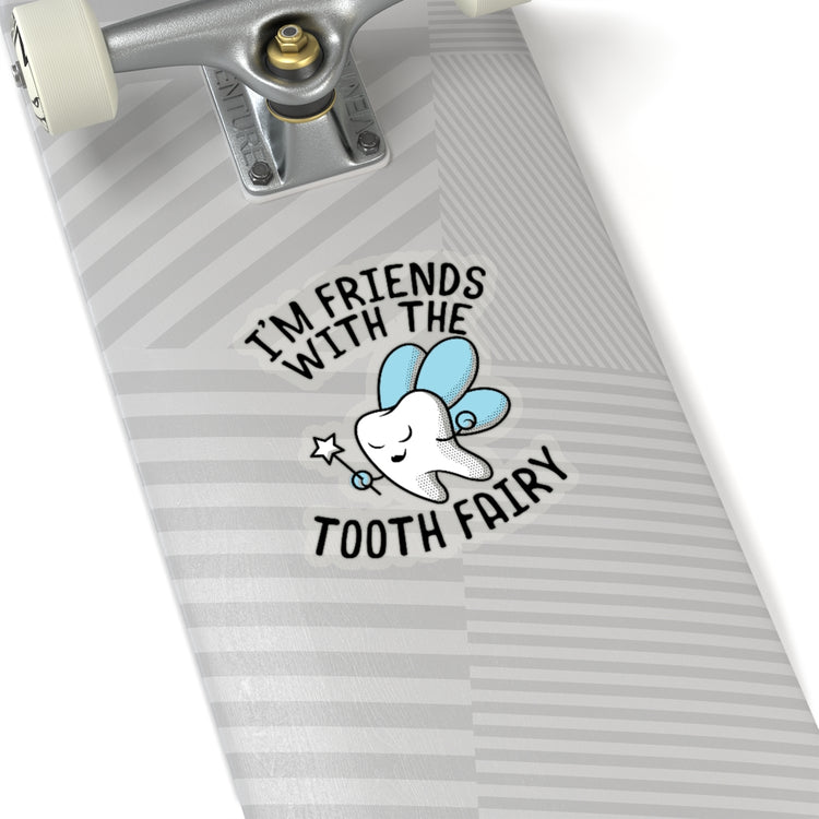 Sticker Decal I'm Friends With Tooth Fairy Dentists Graphic Gift | Funny Stickers For Laptop Car