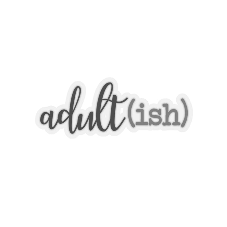 Sticker Decal Humorous Funny Old Adult Graphic Gift Funny Adultish Lightweight Stickers For Laptop Car