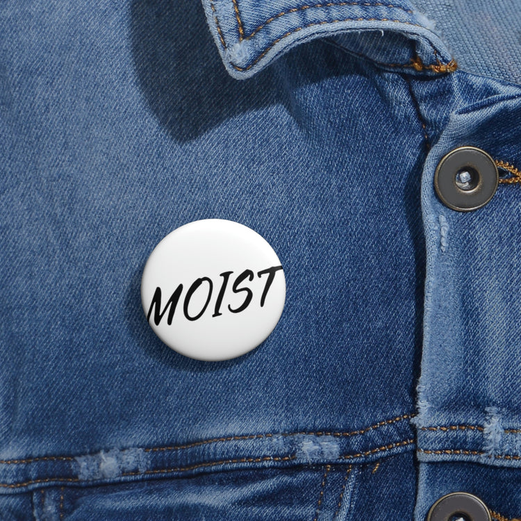 Hilarious Pinback Button Pin Badge Moist Sarcastic Saying Men Women Hubbies Ironic Sayings Marriage