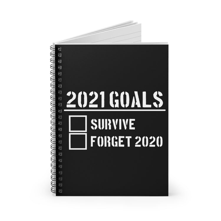 2021 Goal Is To Survive And Forget 2020 Cute Moving On Uplifting Sayings Men Women T Shirt Spiral Notebook - Ruled Line