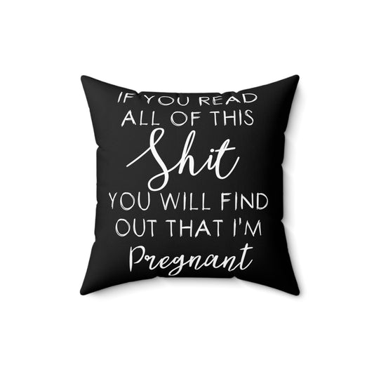 If You Read All Of This Sh*t Baby Bump Spun Polyester Square Pillow