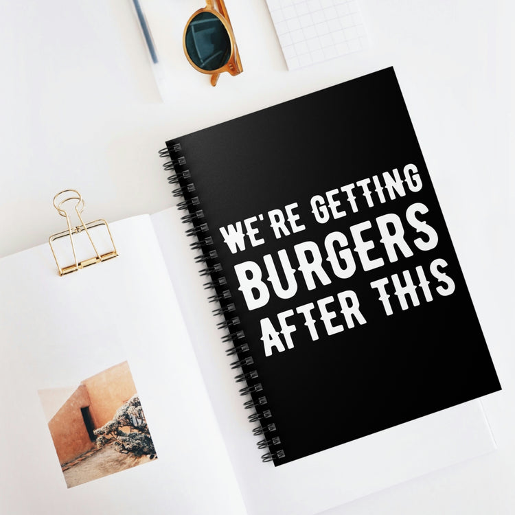 Spiral Notebook Funny Sayings We're Getting Burgers After This Workout Women Hilarious Husband Mom Father Sarcasm Gym