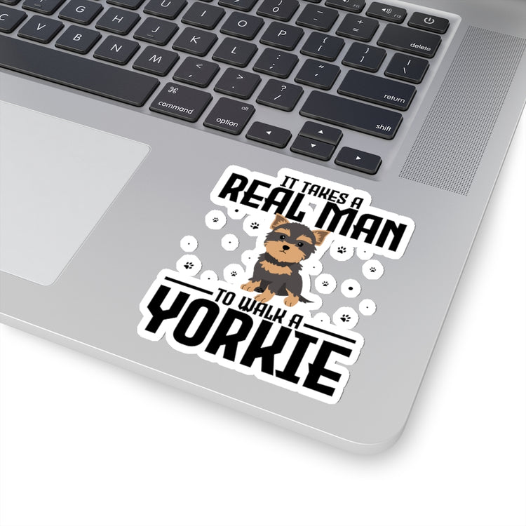 Sticker Decal Humorous It Takes A Real Man To Walk A Yorkie Dog Lover Novelty Pet Fur Parent Stickers For Laptop Car