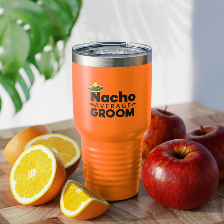 30oz Tumbler Stainless Steel Colors Humorous Groom Nachos Weddings Bachelors Mexico We Humors Grooms Mexican