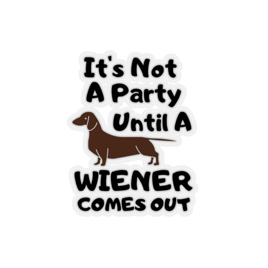 Sticker Decal Humorous Not A Party Until A Wiener Comes Hilarious Dachshunds Enthusiast Men Stickers For Laptop Car