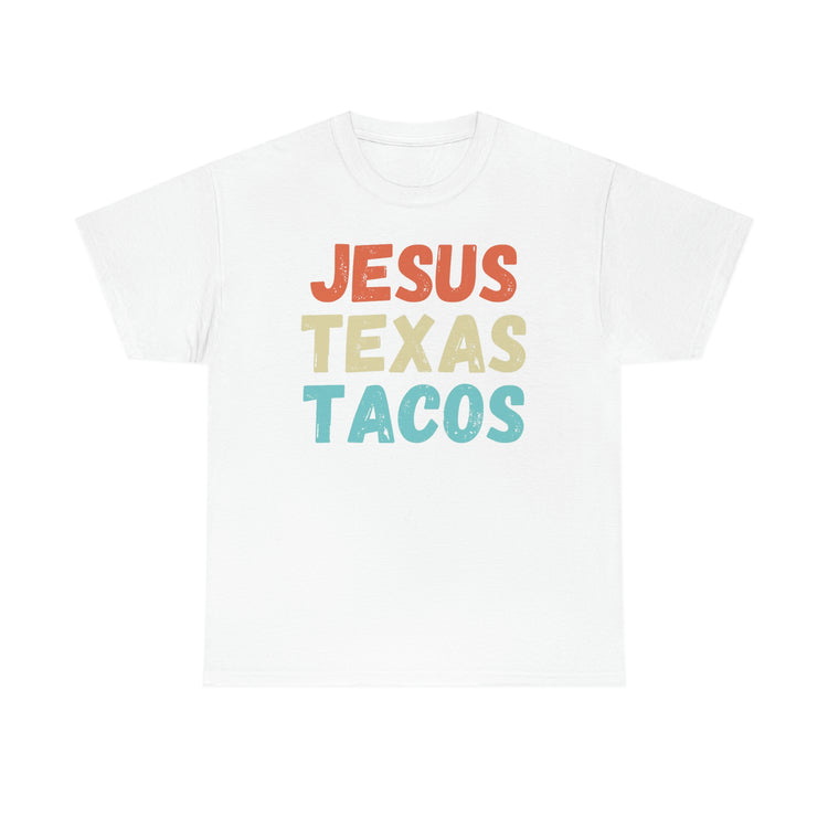 Humorous Christianity Believer Texas Lover Tacos Enthusiasts Hilarious Religious Christians Ministers Sayings Unisex Heavy Cotton Tee