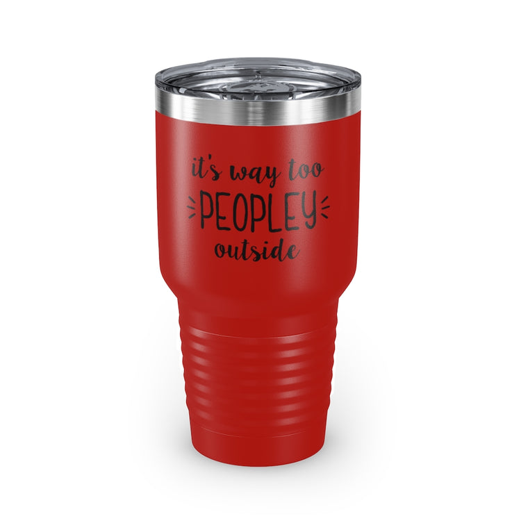 30oz Tumbler Stainless Steel Colors  Humorous Awkwardly Introverts Sarcastic Mockeries Line Pun Hilarious Ridiculous