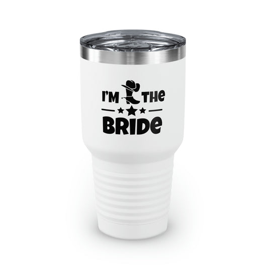 30oz Tumbler Stainless Steel Colors Humorous Countryside Weddings Bachelorettes Bride Bridal Sarcastic Graphic Saying