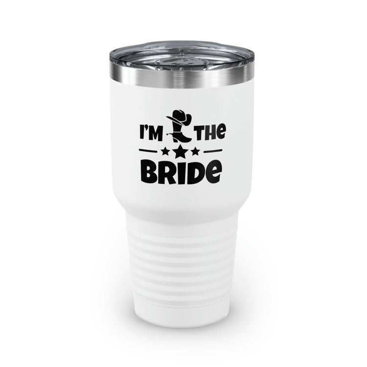 30oz Tumbler Stainless Steel Colors Humorous Countryside Weddings Bachelorettes Bride Bridal Sarcastic Graphic Saying