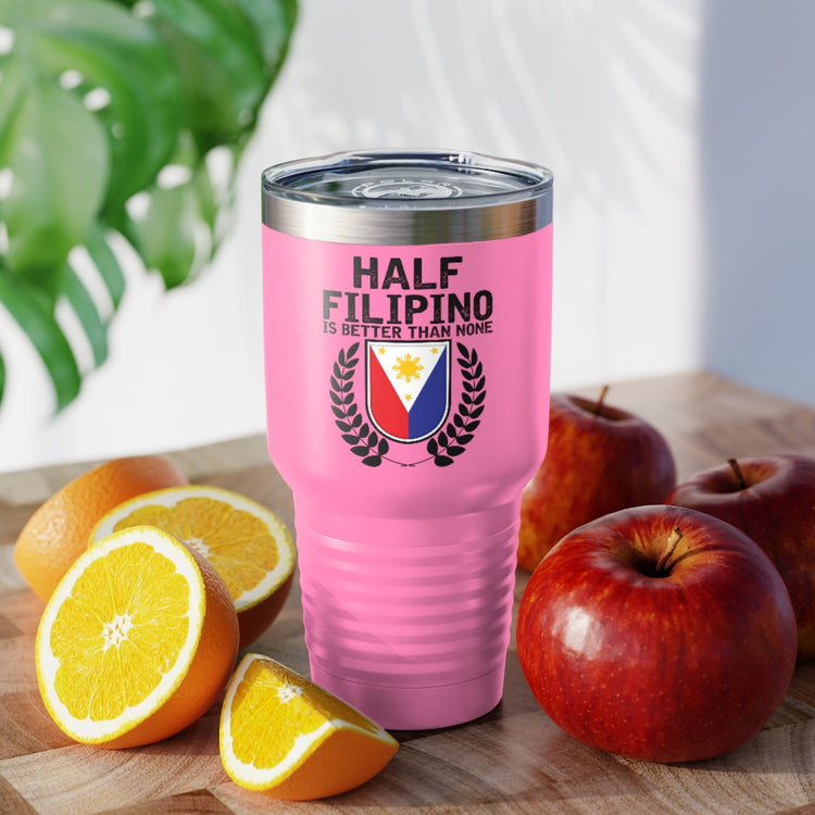 30oz Tumbler Stainless Steel Colors Novelty Half Filipino Is Betters Than None Pinoy Pride Lover Hilarious