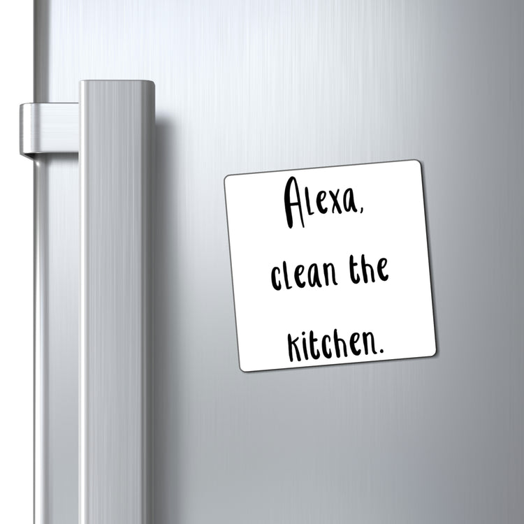 Alexa Clean The Kitchen Boy Mom | Funny Mom | Wifey | Wifey | Shirts with Sayings Magnets