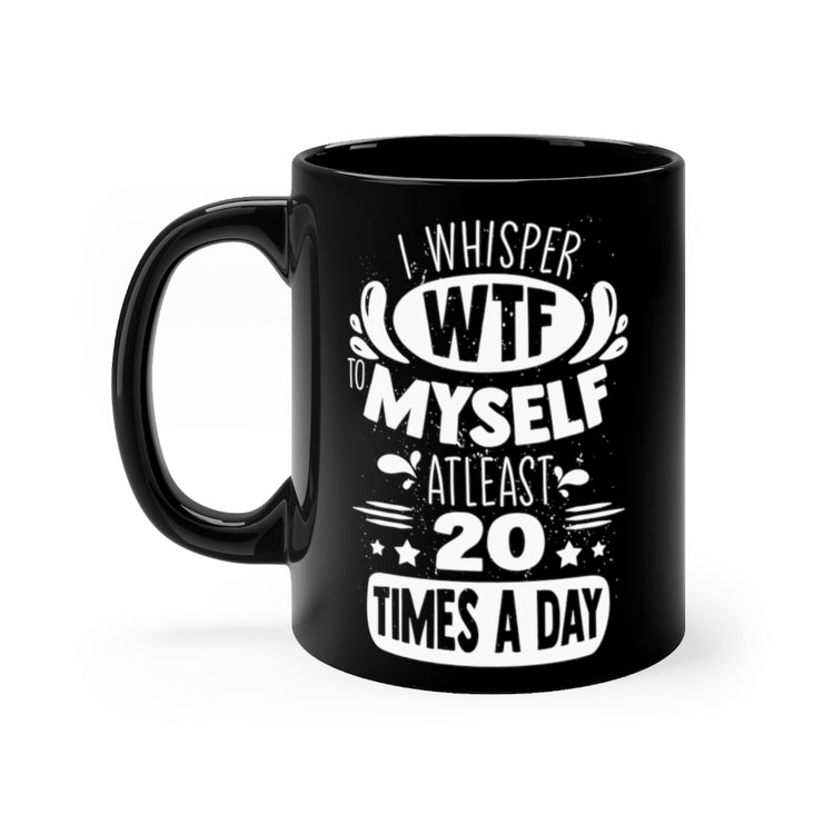 11oz Black Coffee Mug Ceramic  Hilarious Whisper To Myself Murmur Mumble Purr Sayings  Novelty Funny Mutter