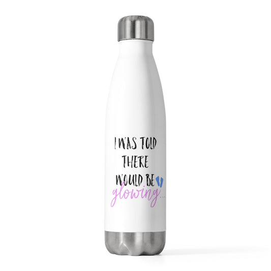 20oz Insulated Bottle  I Was Told There Would Be Glowing Future Mom