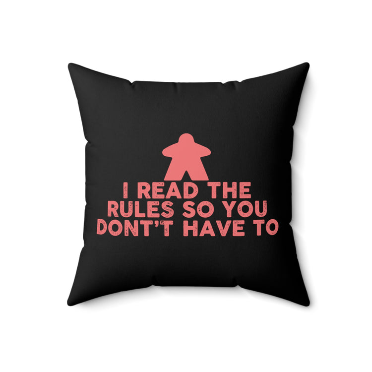 Humorous Don't Have To Read Rules Gaming Pun Tee Shirt Gift | Hilarious Playing Gag Sayings Men Women T Shirt Spun Polyester Square Pillow