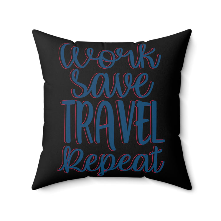 work save travel repeat light Spun Polyester Square Pillow